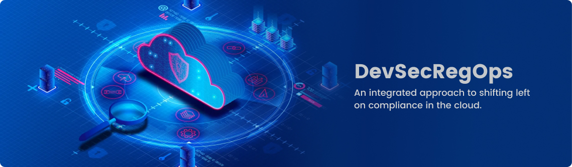DevSecRegOps: An Integrated Approach to Shifting Left on Compliance in the Cloud
