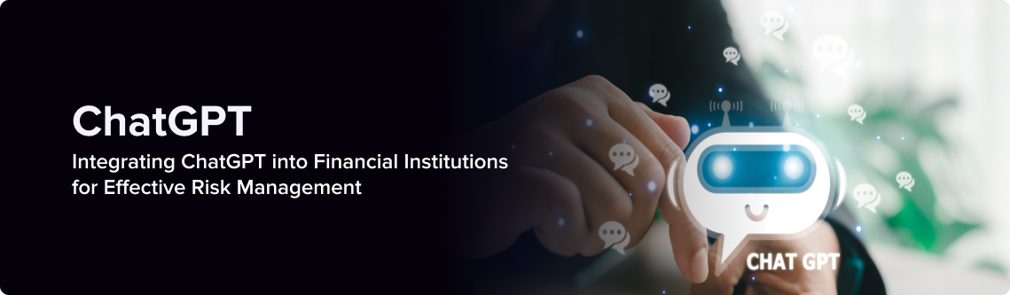 Integrating ChatGPT into Financial Institutions for Effective Risk Management